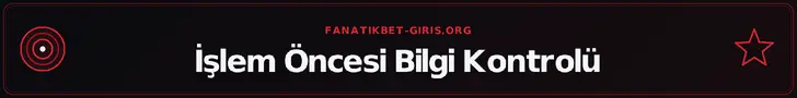 İşlem Öncesi Bilgi Kontrolü – fanatikbet-giris.org