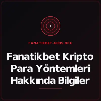 Fanatikbet Kripto Para Yöntemleri Hakkında Bilgiler – fanatikbet-giris.org