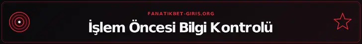 İşlem Öncesi Bilgi Kontrolü – fanatikbet-giris.org